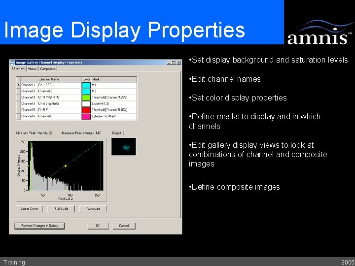 Image Display Properties • Set display background and saturation levels • Edit channel names