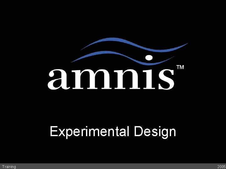 A Revolution in Cell Analysis Experimental Design Training 2005 