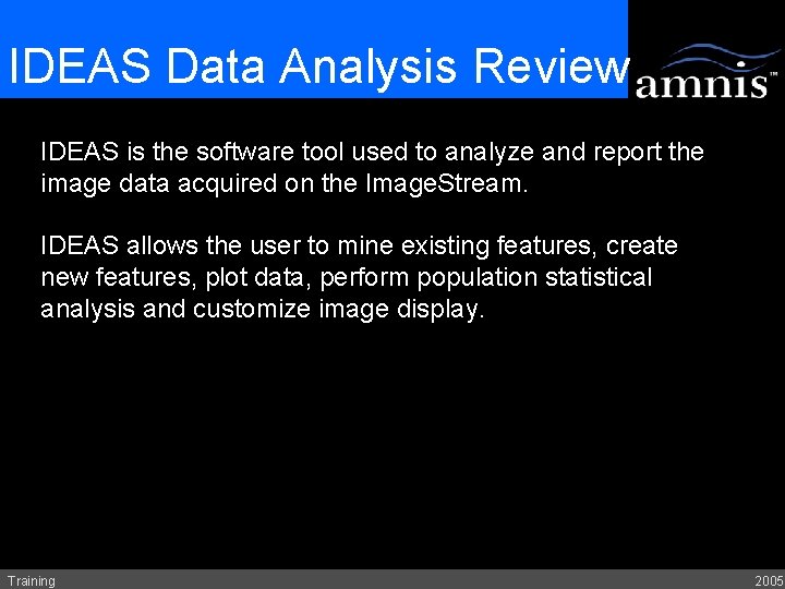 IDEAS Data Analysis Review IDEAS is the software tool used to analyze and report