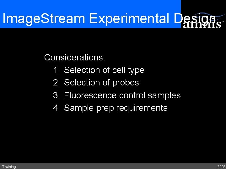 Image. Stream Experimental Design Considerations: 1. Selection of cell type 2. Selection of probes