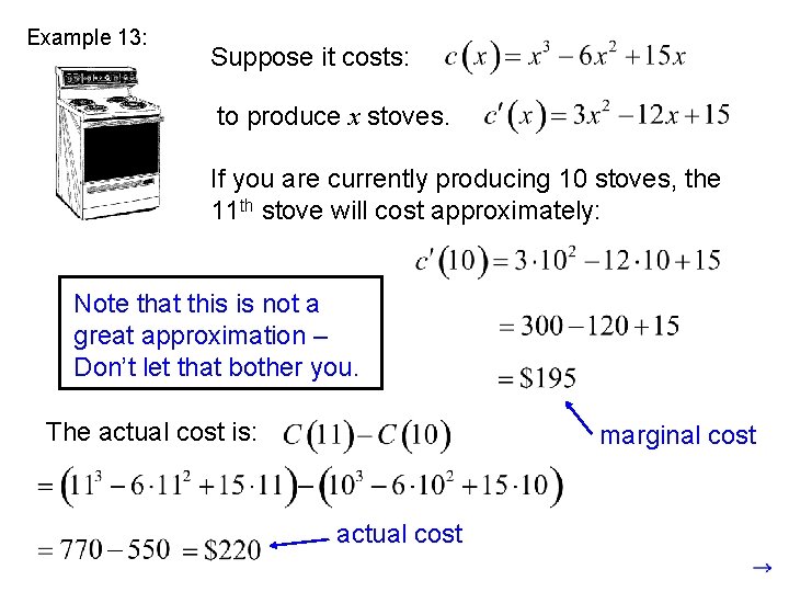 Example 13: Suppose it costs: to produce x stoves. If you are currently producing