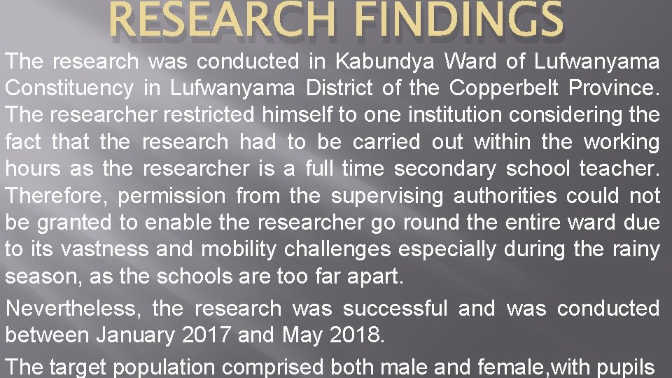 RESEARCH FINDINGS The research was conducted in Kabundya Ward of Lufwanyama Constituency in Lufwanyama