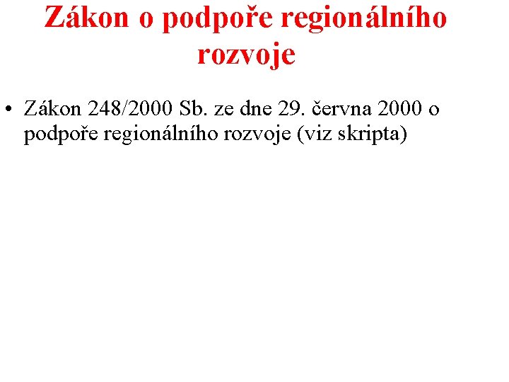 Zákon o podpoře regionálního rozvoje • Zákon 248/2000 Sb. ze dne 29. června 2000