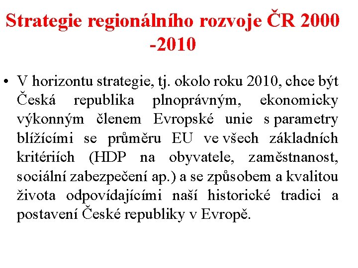 Strategie regionálního rozvoje ČR 2000 -2010 • V horizontu strategie, tj. okolo roku 2010,
