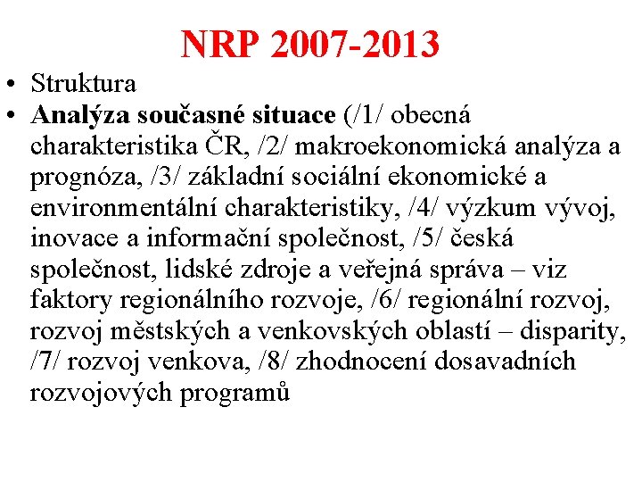 NRP 2007 -2013 • Struktura • Analýza současné situace (/1/ obecná charakteristika ČR, /2/