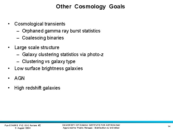 Other Cosmology Goals • Cosmological transients – Orphaned gamma ray burst statistics – Coalescing