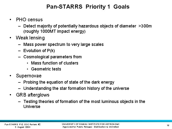 Pan-STARRS Priority 1 Goals • PHO census – Detect majority of potentially hazardous objects