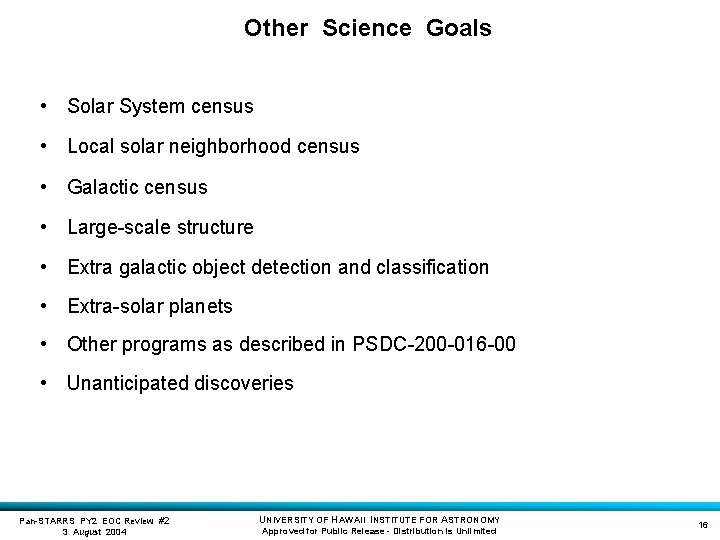 Other Science Goals • Solar System census • Local solar neighborhood census • Galactic