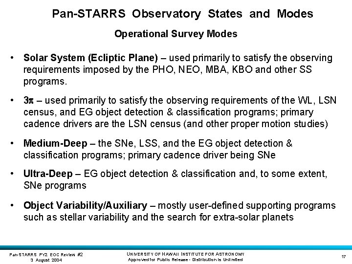 Pan-STARRS Observatory States and Modes Operational Survey Modes • Solar System (Ecliptic Plane) –