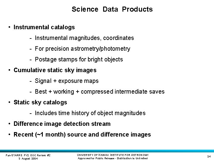 Science Data Products • Instrumental catalogs - Instrumental magnitudes, coordinates - For precision astrometry/photometry