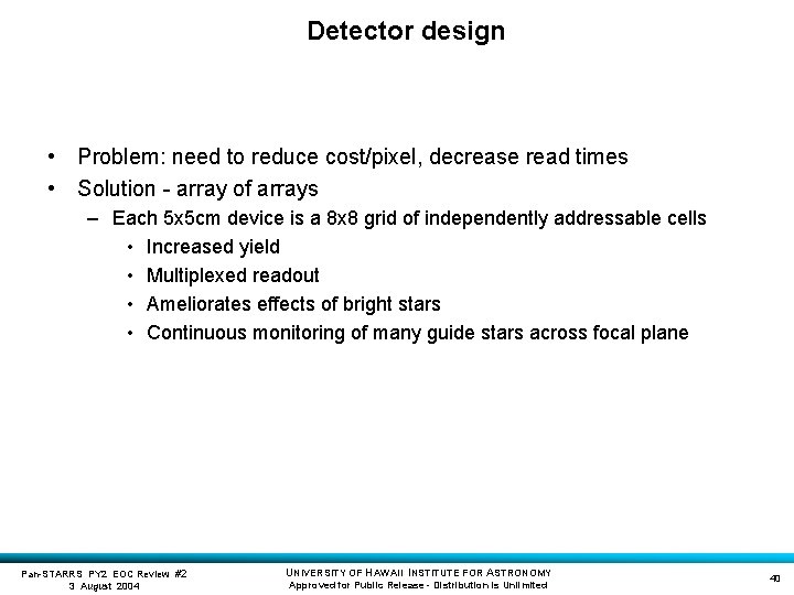 Detector design • Problem: need to reduce cost/pixel, decrease read times • Solution -