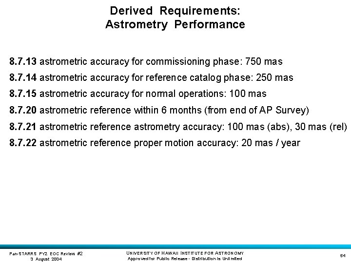 Derived Requirements: Astrometry Performance 8. 7. 13 astrometric accuracy for commissioning phase: 750 mas