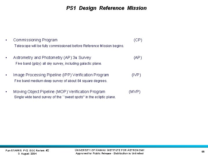 PS 1 Design Reference Mission • Commissioning Program (CP) Telescope will be fully commissioned