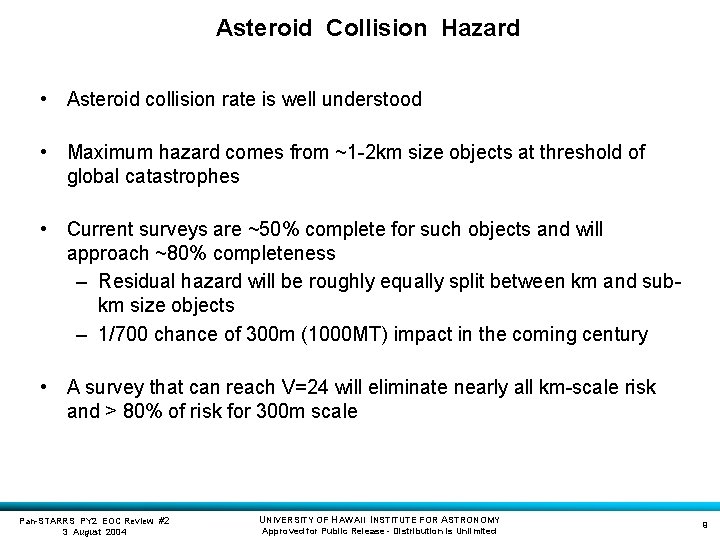 Asteroid Collision Hazard • Asteroid collision rate is well understood • Maximum hazard comes