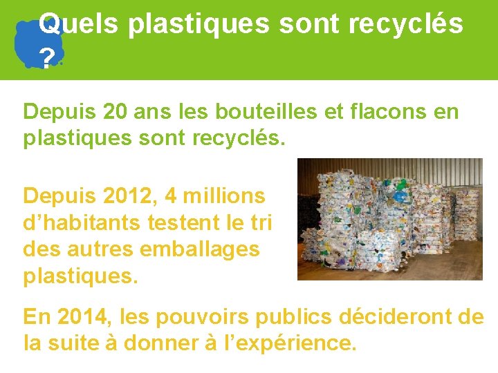 Quels plastiques sont recyclés ? Depuis 20 ans les bouteilles et flacons en plastiques