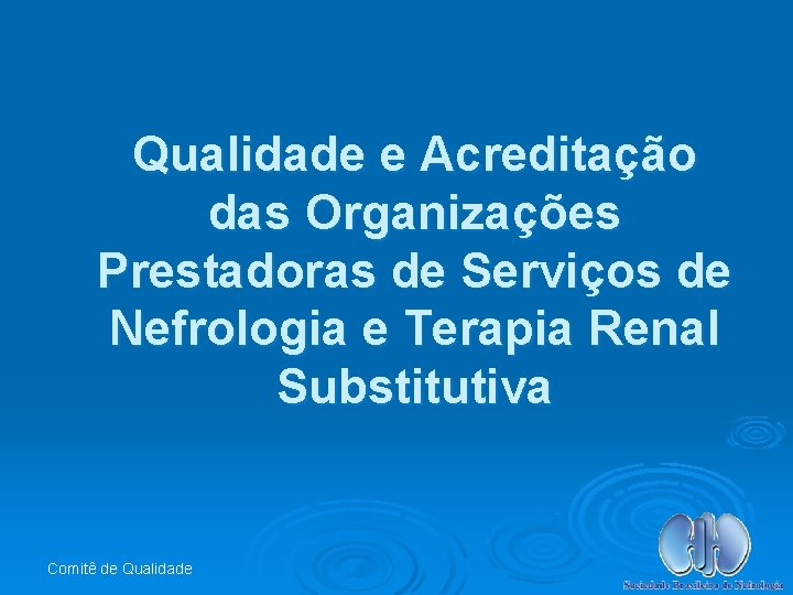 Qualidade e Acreditação das Organizações Prestadoras de Serviços de Nefrologia e Terapia Renal Substitutiva