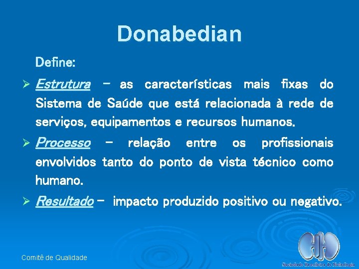 Donabedian Define: Ø Estrutura - as características mais fixas do Sistema de Saúde que