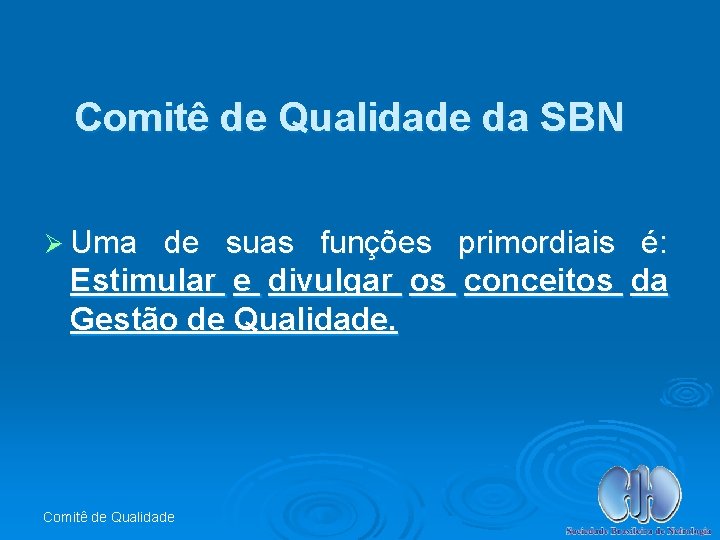 Comitê de Qualidade da SBN Ø Uma de suas funções primordiais é: Estimular e