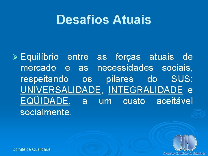 Desafios Atuais Ø Equilíbrio entre as forças atuais de mercado e as necessidades sociais,