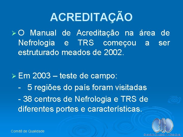 ACREDITAÇÃO ØO Manual de Acreditação na área de Nefrologia e TRS começou a ser