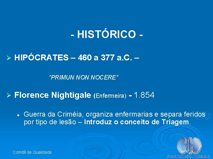 - HISTÓRICO Ø HIPÓCRATES – 460 a 377 a. C. – ”PRIMUN NOCERE” Ø