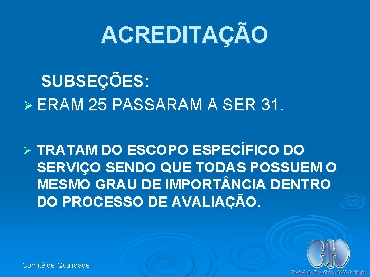 ACREDITAÇÃO SUBSEÇÕES: Ø ERAM 25 PASSARAM A SER 31. Ø TRATAM DO ESCOPO ESPECÍFICO