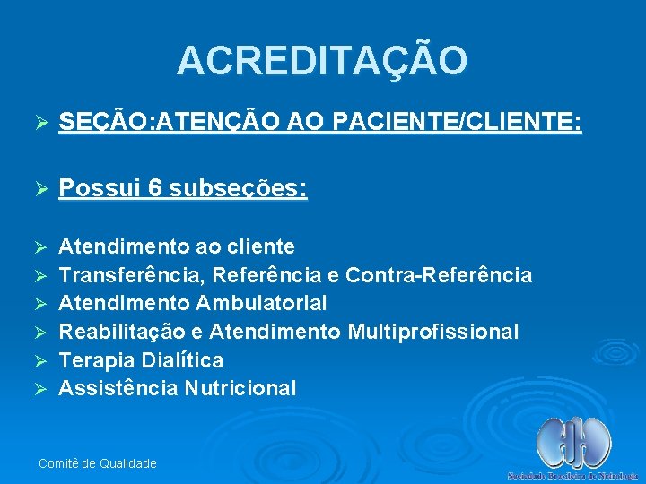 ACREDITAÇÃO Ø SEÇÃO: ATENÇÃO AO PACIENTE/CLIENTE: Ø Possui 6 subseções: Ø Atendimento ao cliente