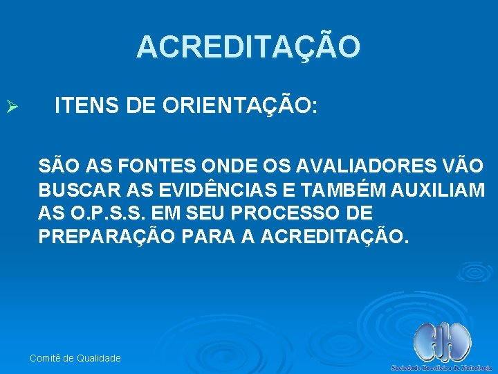 ACREDITAÇÃO Ø ITENS DE ORIENTAÇÃO: SÃO AS FONTES ONDE OS AVALIADORES VÃO BUSCAR AS