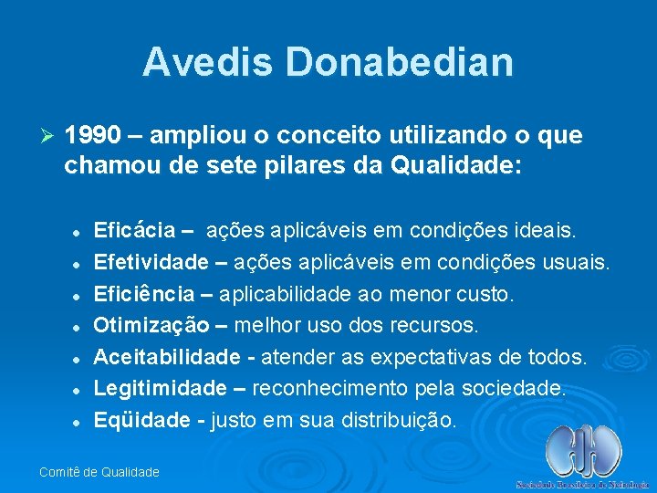 Avedis Donabedian Ø 1990 – ampliou o conceito utilizando o que chamou de sete