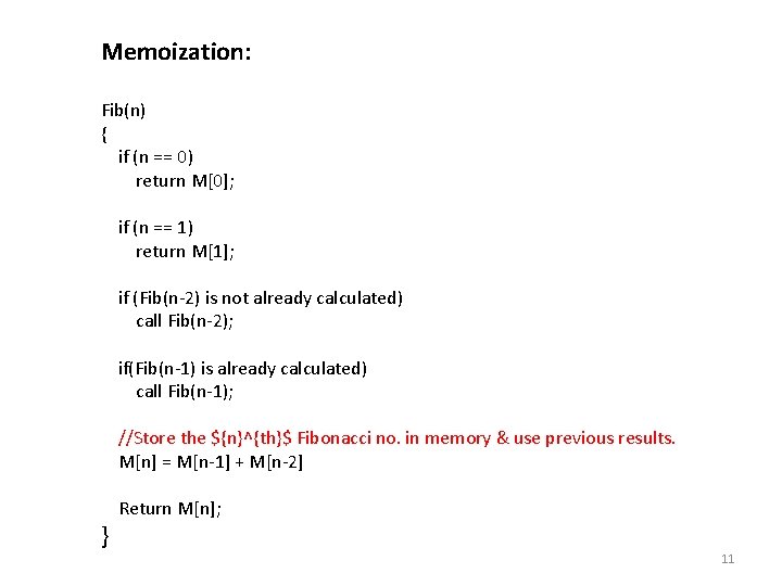 Memoization: Fib(n) { if (n == 0) return M[0]; if (n == 1) return