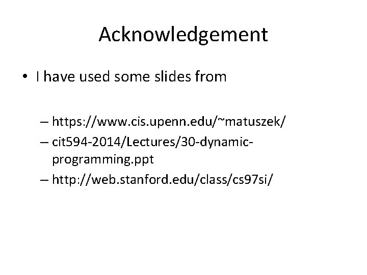 Acknowledgement • I have used some slides from – https: //www. cis. upenn. edu/~matuszek/