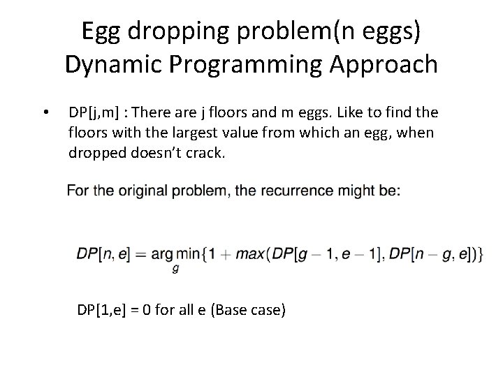 Egg dropping problem(n eggs) Dynamic Programming Approach • DP[j, m] : There are j