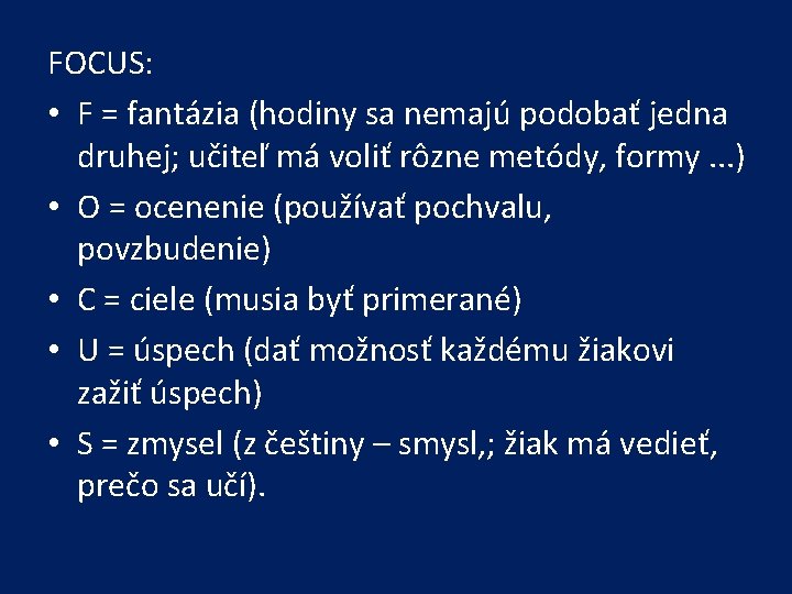 FOCUS: • F = fantázia (hodiny sa nemajú podobať jedna druhej; učiteľ má voliť