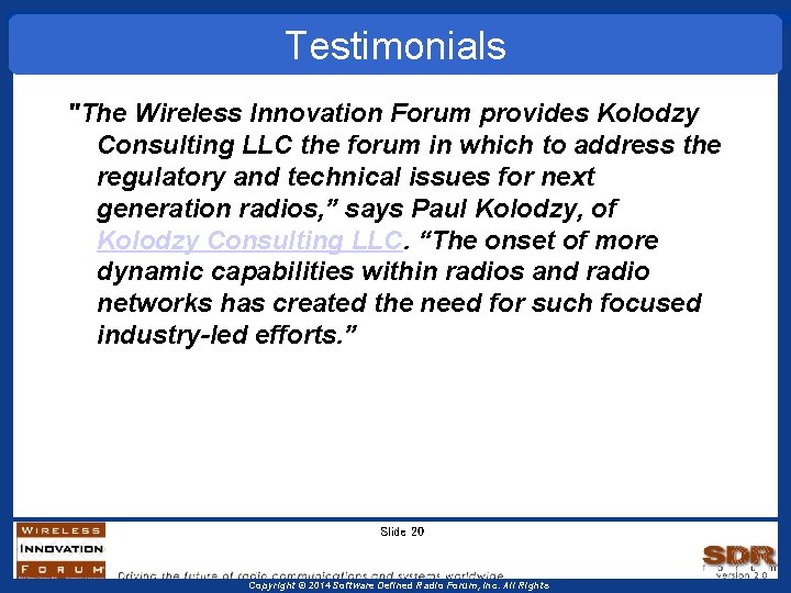 Testimonials "The Wireless Innovation Forum provides Kolodzy Consulting LLC the forum in which to