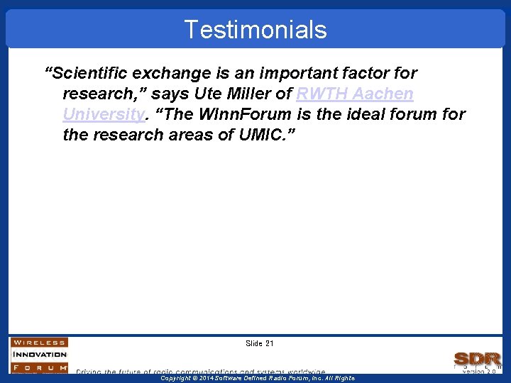 Testimonials “Scientific exchange is an important factor for research, ” says Ute Miller of