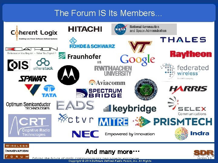 The Forum IS Its Members… And many more… Copyright © 2014 Software Defined Radio