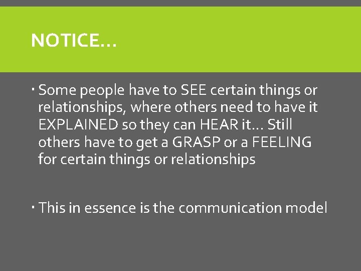 NOTICE… Some people have to SEE certain things or relationships, where others need to NOTICE… Some people have to SEE certain things or relationships, where others need to