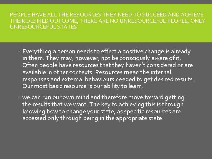PEOPLE HAVE ALL THE RESOURCES THEY NEED TO SUCCEED AND ACHIEVE THEIR DESIRED OUTCOME, PEOPLE HAVE ALL THE RESOURCES THEY NEED TO SUCCEED AND ACHIEVE THEIR DESIRED OUTCOME,