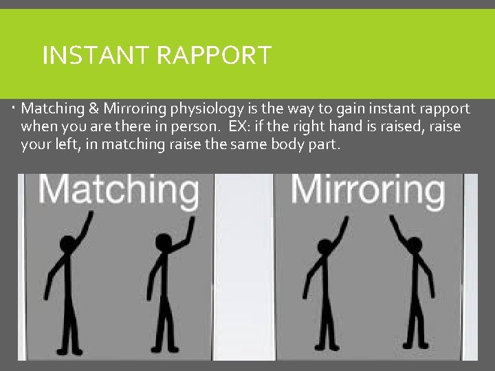INSTANT RAPPORT Matching & Mirroring physiology is the way to gain instant rapport when INSTANT RAPPORT Matching & Mirroring physiology is the way to gain instant rapport when