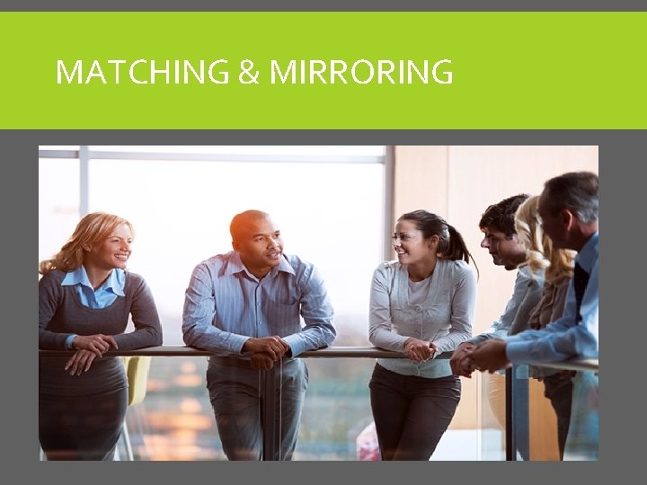MATCHING & MIRRORING MATCHING & MIRRORING