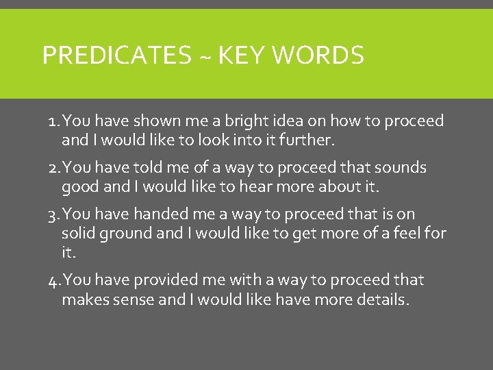 PREDICATES ~ KEY WORDS 1. You have shown me a bright idea on how PREDICATES ~ KEY WORDS 1. You have shown me a bright idea on how