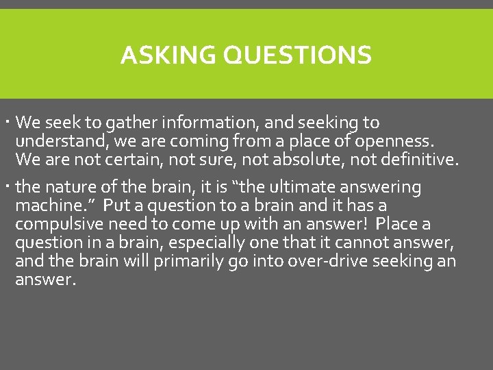ASKING QUESTIONS We seek to gather information, and seeking to understand, we are coming ASKING QUESTIONS We seek to gather information, and seeking to understand, we are coming
