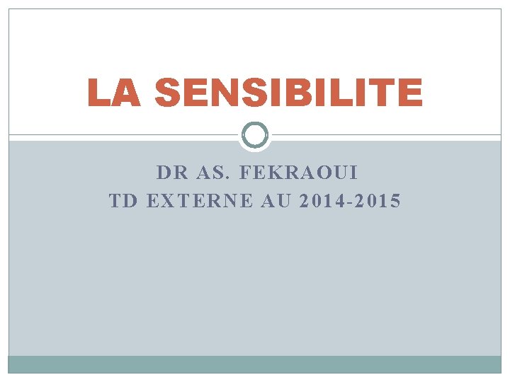 LA SENSIBILITE DR AS. FEKRAOUI TD EXTERNE AU 2014 -2015 