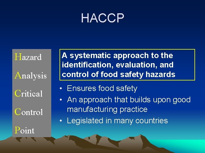 HACCP Hazard Analysis Critical Control Point A systematic approach to the identification, evaluation, and