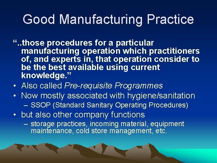 Good Manufacturing Practice “. . those procedures for a particular manufacturing operation which practitioners