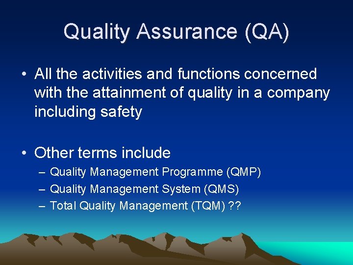 Quality Assurance (QA) • All the activities and functions concerned with the attainment of