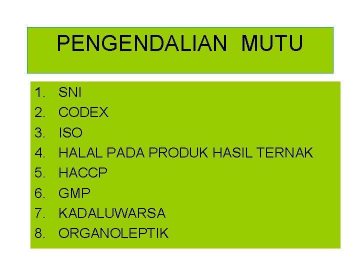 PENGENDALIAN MUTU 1. 2. 3. 4. 5. 6. 7. 8. SNI CODEX ISO HALAL