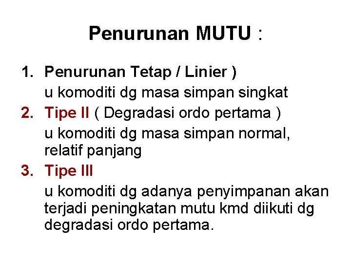 Penurunan MUTU : 1. Penurunan Tetap / Linier ) u komoditi dg masa simpan