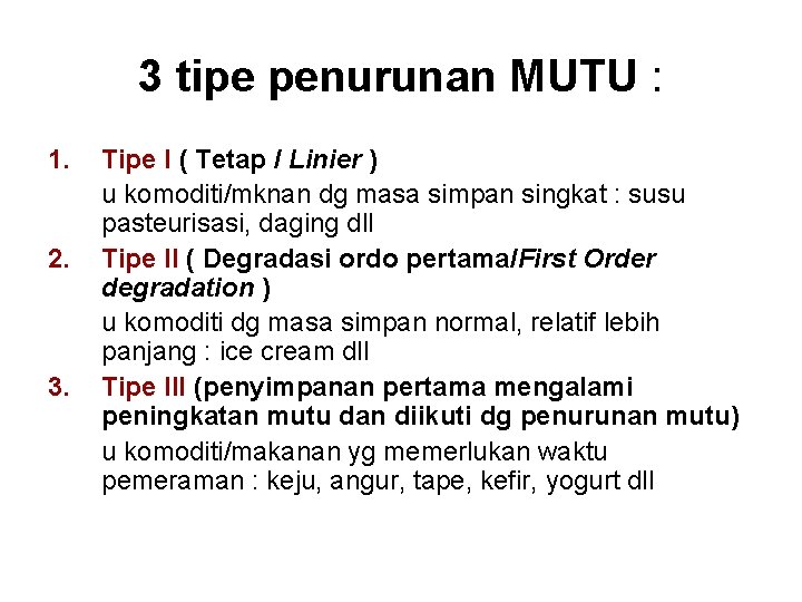 3 tipe penurunan MUTU : 1. 2. 3. Tipe I ( Tetap / Linier