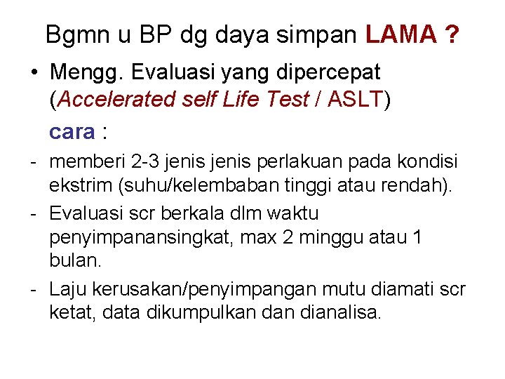 Bgmn u BP dg daya simpan LAMA ? • Mengg. Evaluasi yang dipercepat (Accelerated